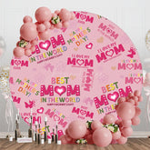 Aperturee - Aperturee Pink Loving Best Mom Text Round Mothers Day Backdrop